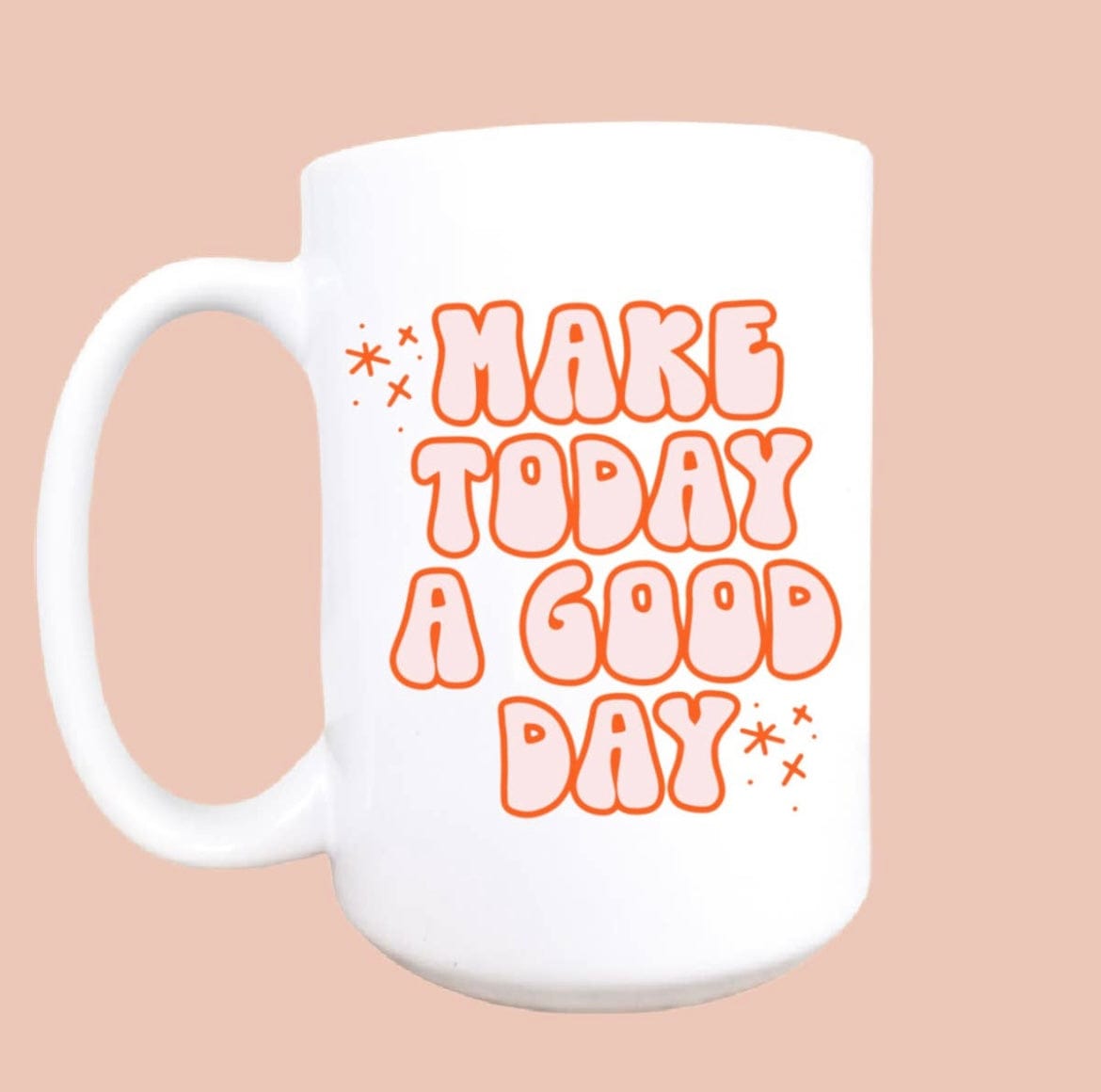 Make Today a Good Day Mug